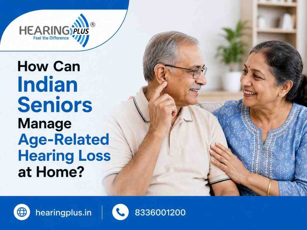 How Can Indian Seniors Manage Age-Related Hearing Loss at Home?