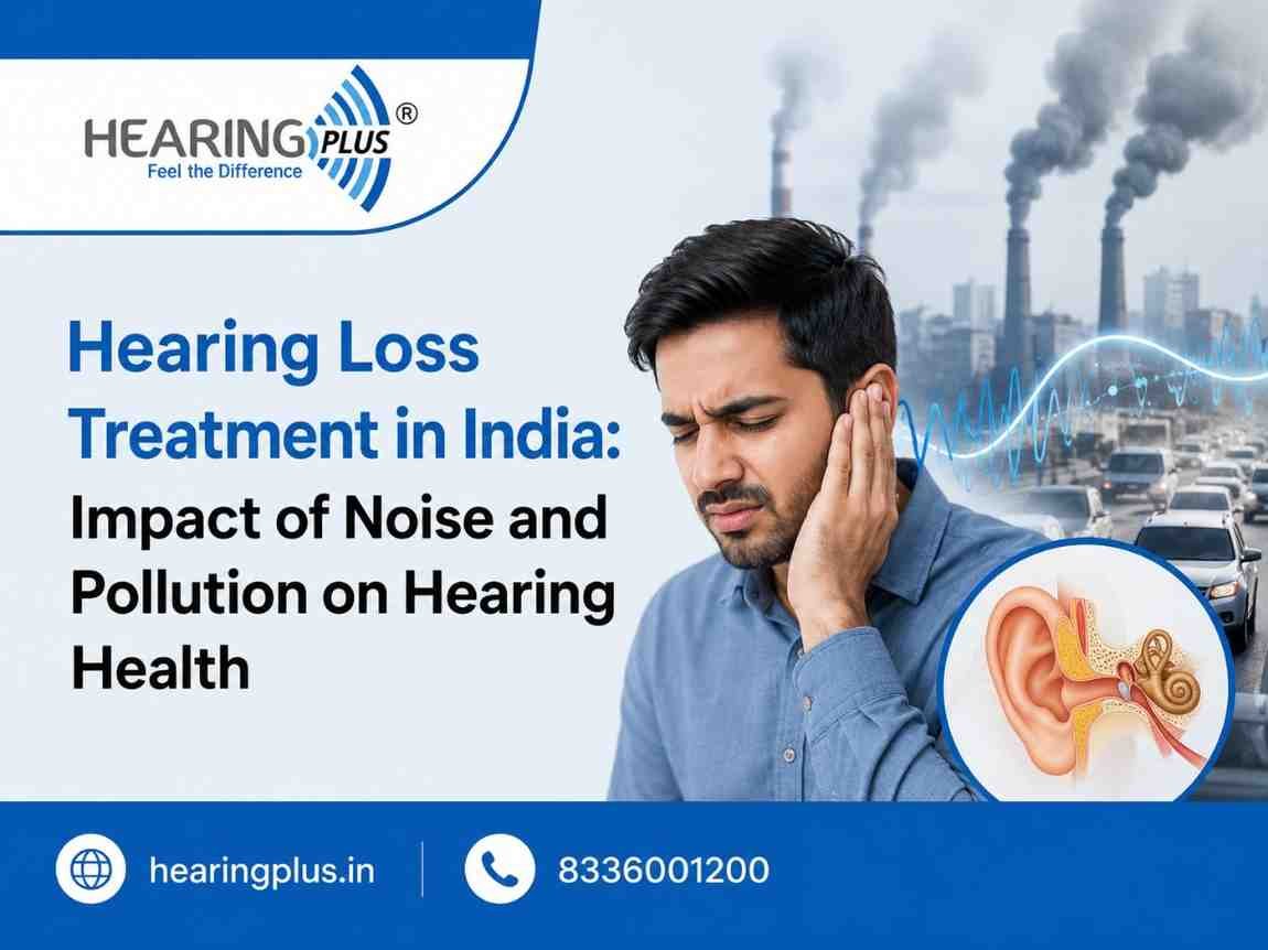 Hearing Loss Treatment in India: Impact of Noise and Pollution on Hearing Health