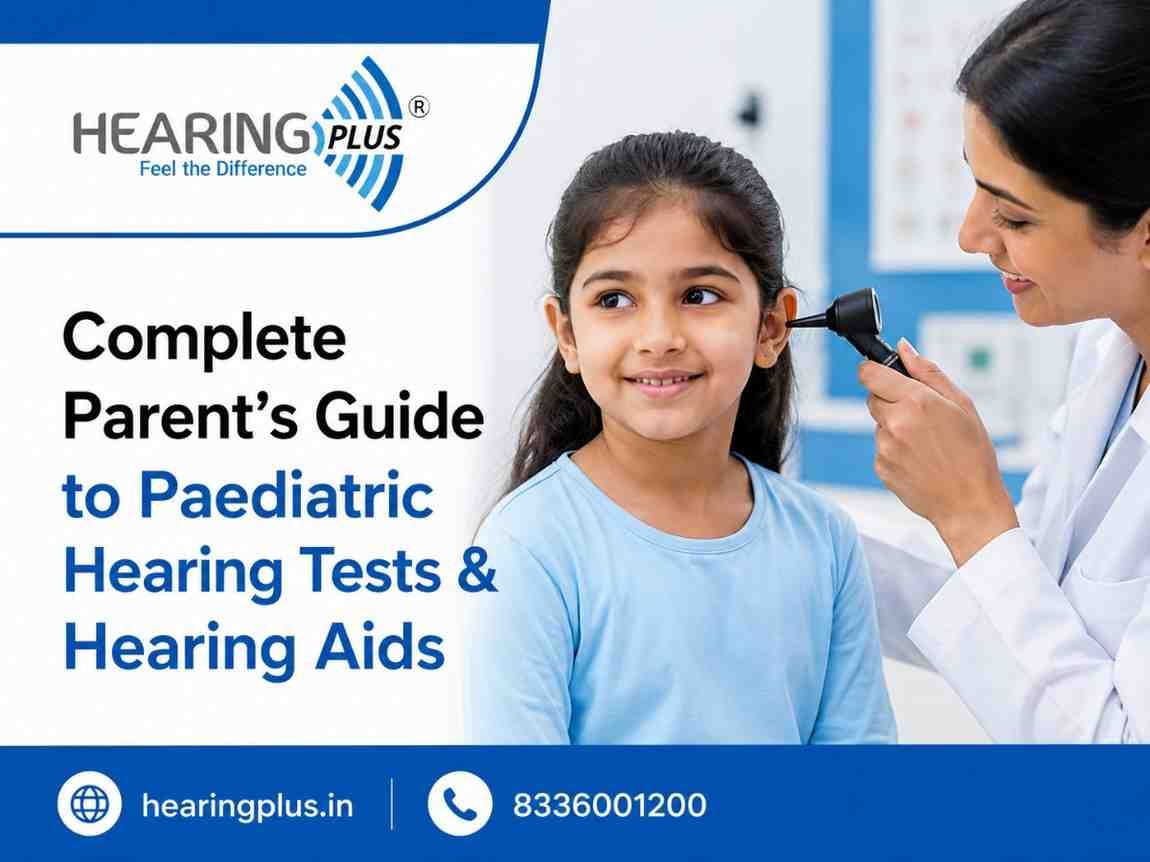 Complete Parents’ Guide to Paediatric Hearing Tests & Hearing Aids