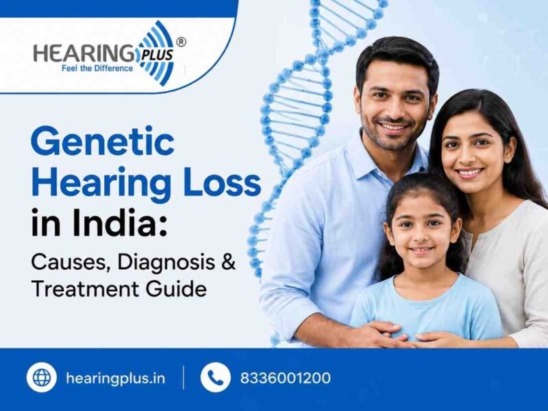 Genetic Hearing Loss in India: Causes, Diagnosis & Treatment Guide