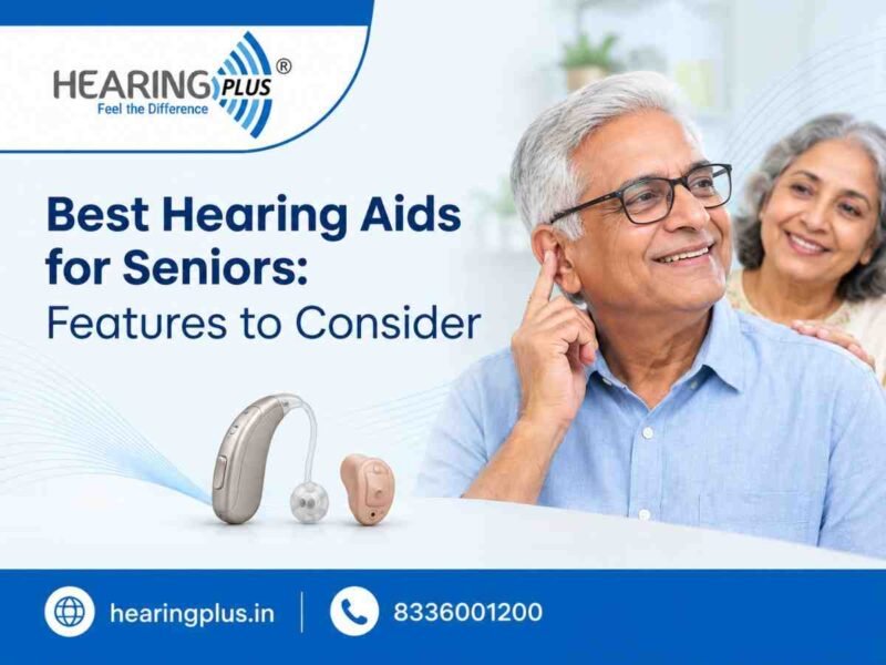 Best Hearing Aids for Seniors: Features to Consider